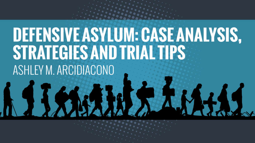 New CLE Course On Defensive Asylum: Case Analysis, Strategies And Trial ...